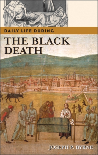 Daily Life during the Black Death, Hardback Book