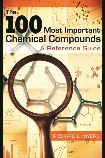 The 100 Most Important Chemical Compounds : A Reference Guide, Hardback Book