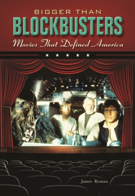 Bigger Than Blockbusters : Movies That Defined America, Hardback Book