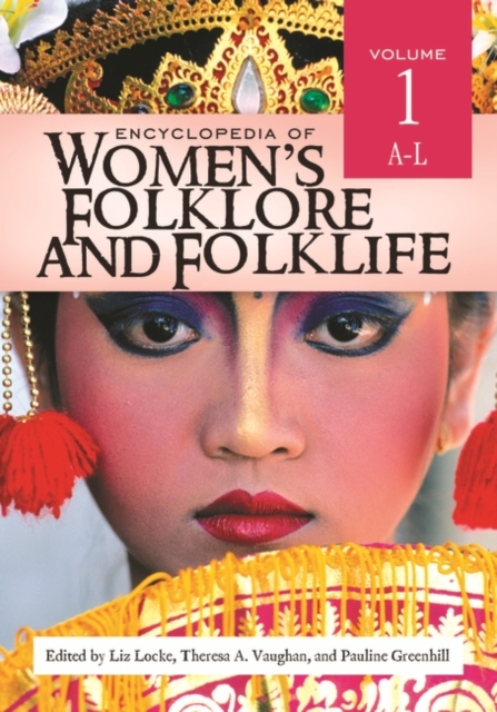 Encyclopedia of Women's Folklore and Folklife : [2 volumes], Multiple-component retail product Book