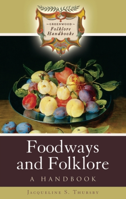Foodways and Folklore : A Handbook, Hardback Book