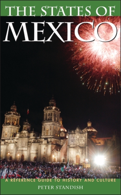 States of Mexico, The : A Reference Guide to History and Culture, Hardback Book