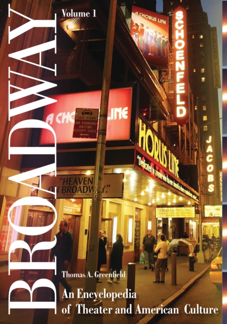 Broadway : An Encyclopedia of Theater and American Culture [2 volumes], PDF eBook