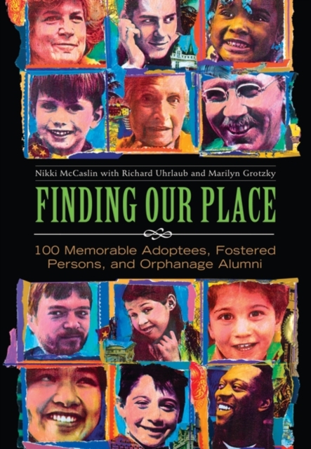 Finding Our Place : 100 Memorable Adoptees, Fostered Persons, and Orphanage Alumni, Hardback Book