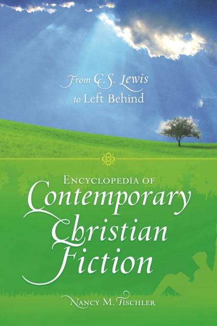 Encyclopedia of Contemporary Christian Fiction : From C.S. Lewis to Left Behind, PDF eBook