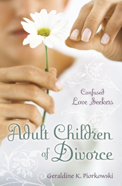 Adult Children of Divorce : Confused Love Seekers, Hardback Book