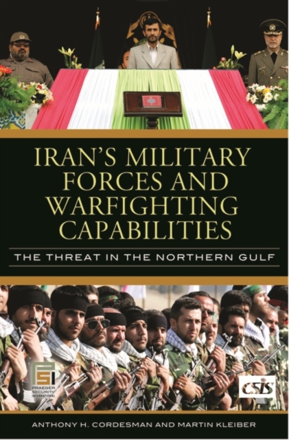 Iran's Military Forces and Warfighting Capabilities : The Threat in the Northern Gulf, Hardback Book