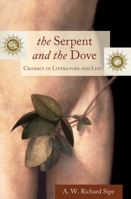 The Serpent and the Dove : Celibacy in Literature and Life, PDF eBook