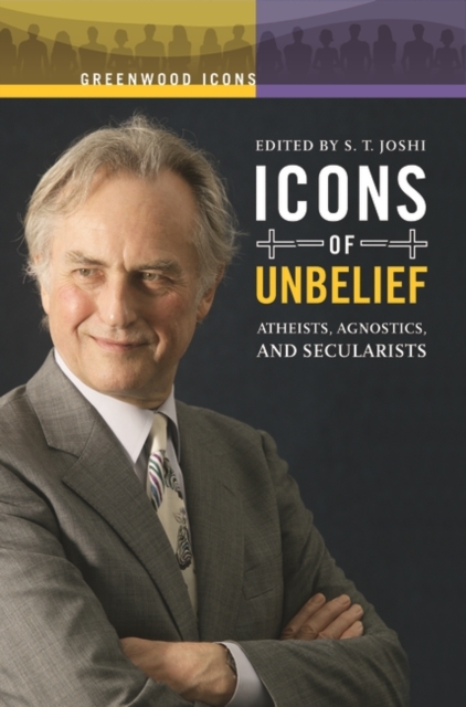 Icons of Unbelief : Atheists, Agnostics, and Secularists, Hardback Book