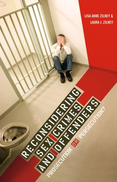 Reconsidering Sex Crimes and Offenders : Prosecution or Persecution?, Hardback Book