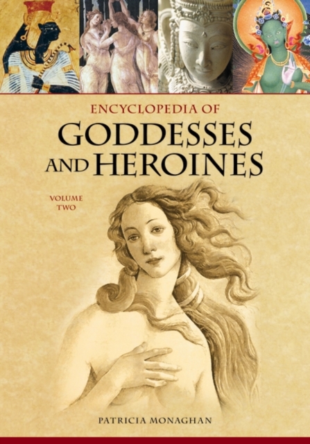 Encyclopedia of Goddesses and Heroines : [2 volumes], Multiple-component retail product Book