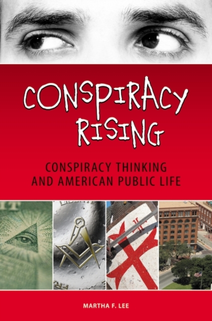 Conspiracy Rising : Conspiracy Thinking and American Public Life, Hardback Book