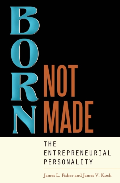 Born, Not Made : The Entrepreneurial Personality, Hardback Book