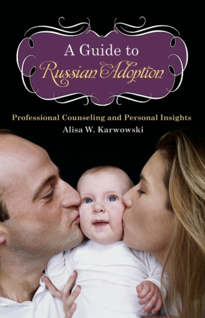 A Guide to Russian Adoption : Professional Counseling and Personal Insights, Hardback Book