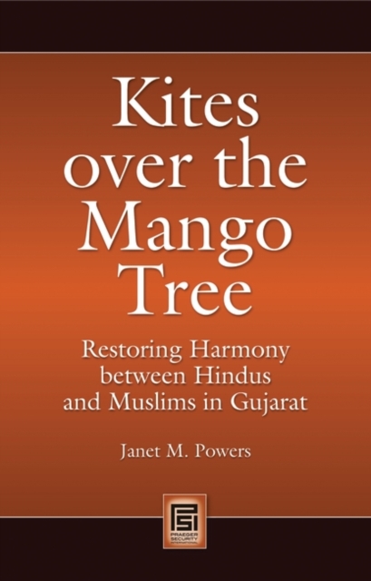 Kites Over the Mango Tree : Restoring Harmony Between Hindus and Muslims in Gujarat, Hardback Book
