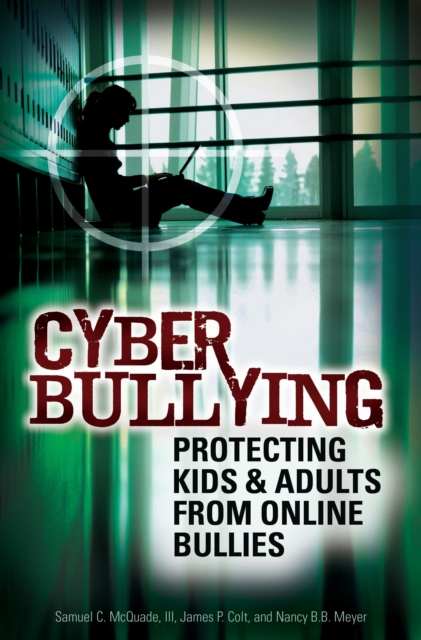 Cyber Bullying : Protecting Kids and Adults from Online Bullies, PDF eBook