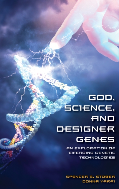 God, Science, and Designer Genes : An Exploration of Emerging Genetic Technologies, PDF eBook