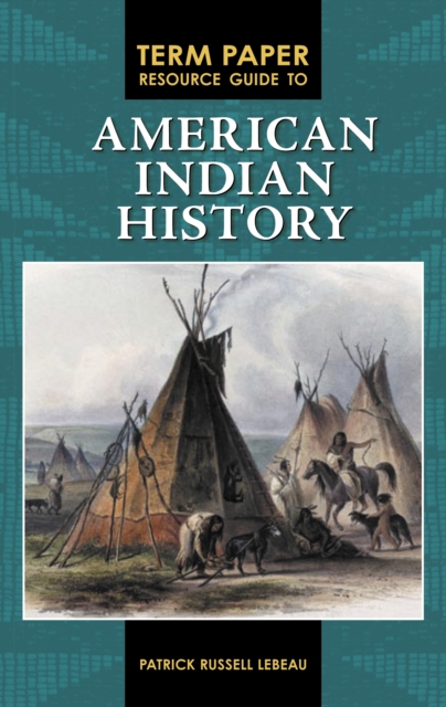 Term Paper Resource Guide to American Indian History, PDF eBook