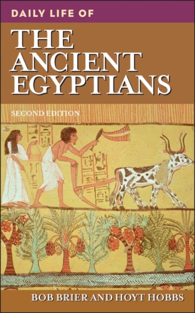 Daily Life of the Ancient Egyptians, 2nd Edition, Hardback Book