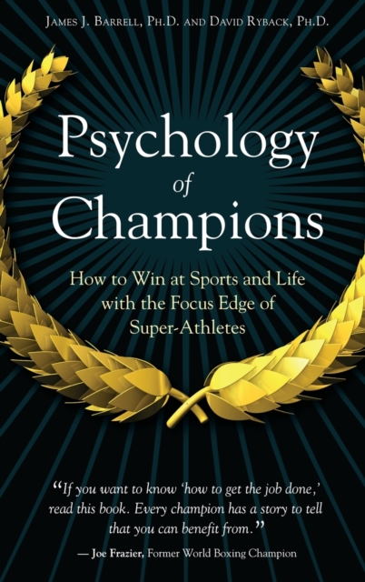 Psychology of Champions : How to Win at Sports and Life with the Focus Edge of Super-athletes, Hardback Book