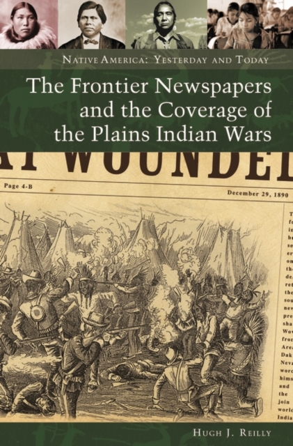 The Frontier Newspapers and the Coverage of the Plains Indian Wars, Hardback Book