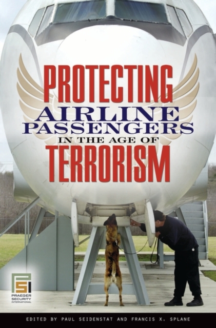 Protecting Airline Passengers in the Age of Terrorism, Hardback Book