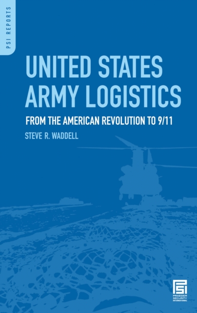 United States Army Logistics : From the American Revolution to 9/11, PDF eBook