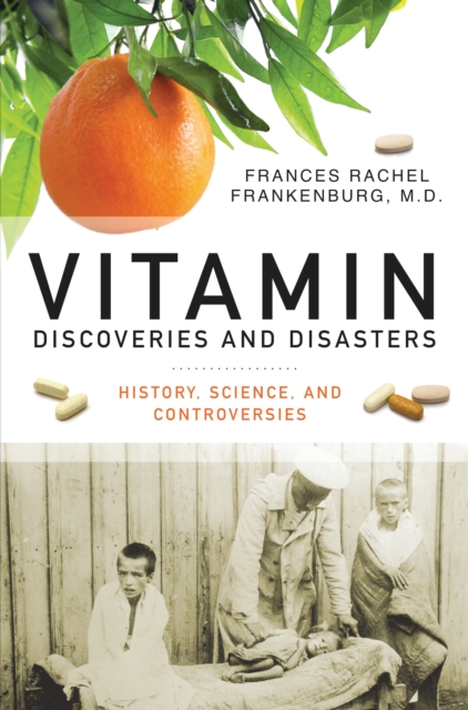 Vitamin Discoveries and Disasters : History, Science, and Controversies, PDF eBook