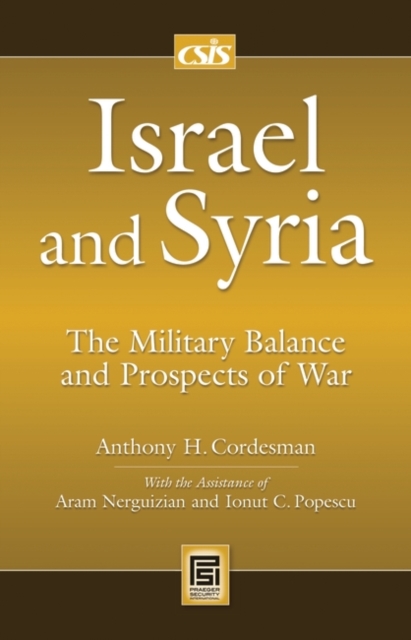 Israel and Syria : The Military Balance and Prospects of War, Hardback Book