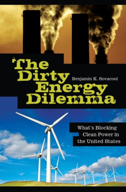 The Dirty Energy Dilemma : What's Blocking Clean Power in the United States, Hardback Book