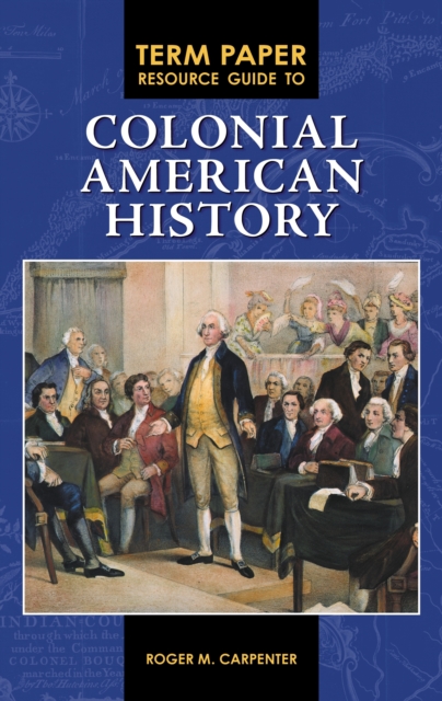 Term Paper Resource Guide to Colonial American History, PDF eBook