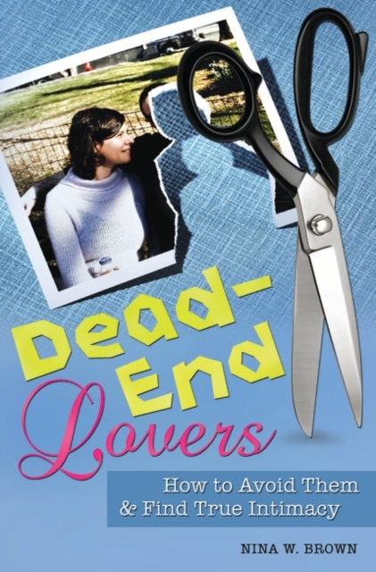 Dead-End Lovers : How to Avoid Them and Find True Intimacy, Hardback Book
