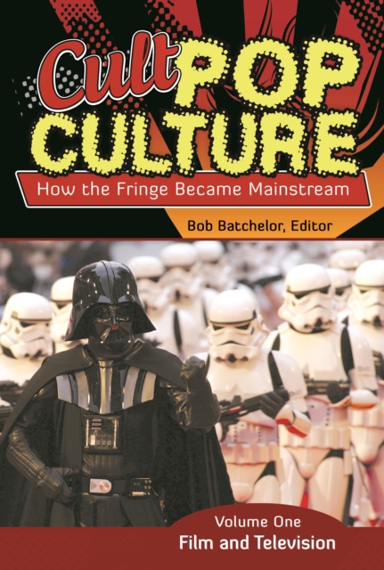 Cult Pop Culture : How the Fringe Became Mainstream [3 volumes], PDF eBook