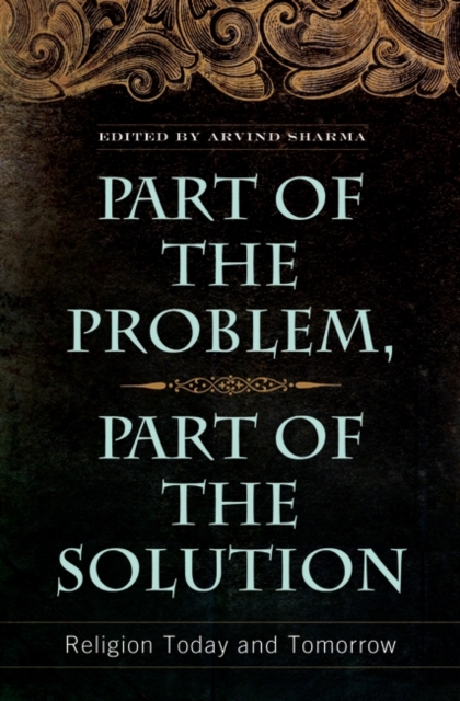 Part of the Problem, Part of the Solution : Religion Today and Tomorrow, Hardback Book