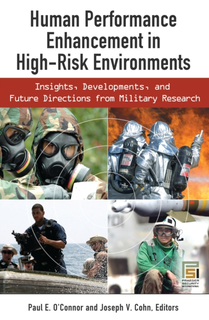 Human Performance Enhancement in High-Risk Environments : Insights, Developments, and Future Directions from Military Research, PDF eBook