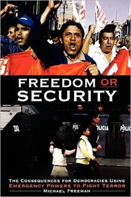 Freedom or Security : The Consequences for Democracies Using Emergency Powers to Fight Terror, Paperback / softback Book