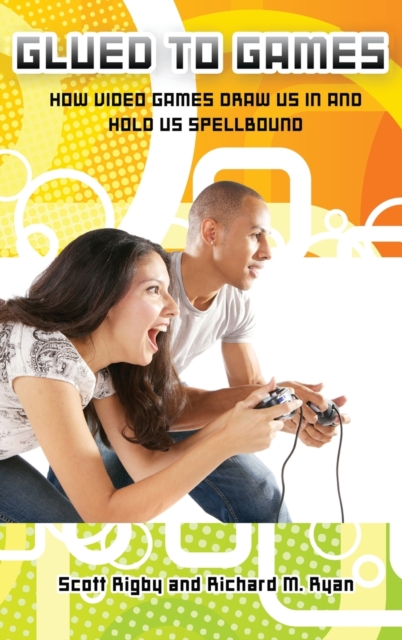 Glued to Games : How Video Games Draw Us In and Hold Us Spellbound, Hardback Book