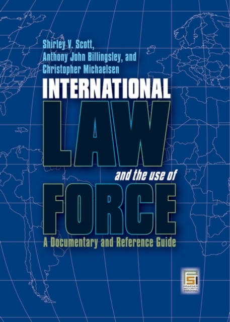 International Law and the Use of Force : A Documentary and Reference Guide, Hardback Book