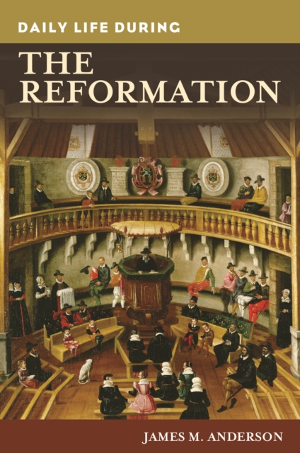 Daily Life during the Reformation, PDF eBook