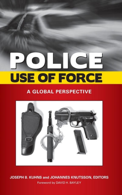 Police Use of Force : A Global Perspective, Hardback Book