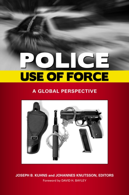 Police Use of Force : A Global Perspective, PDF eBook