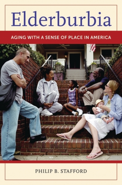 Elderburbia : Aging with a Sense of Place in America, Hardback Book