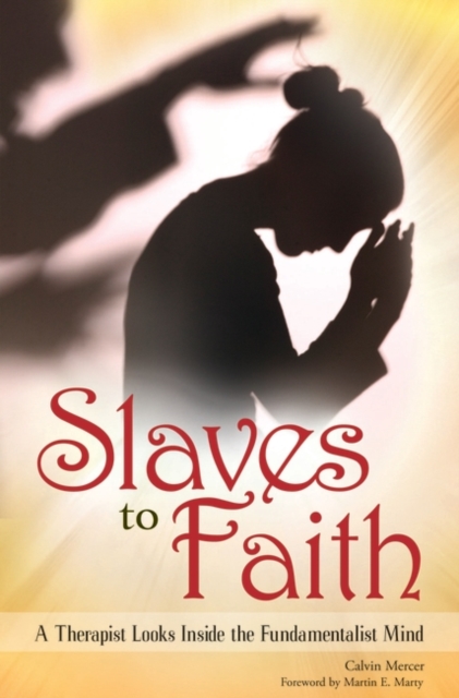Slaves to Faith : A Therapist Looks Inside the Fundamentalist Mind, Hardback Book