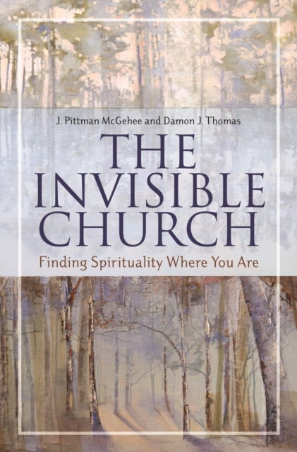 The Invisible Church : Finding Spirituality Where You Are, PDF eBook