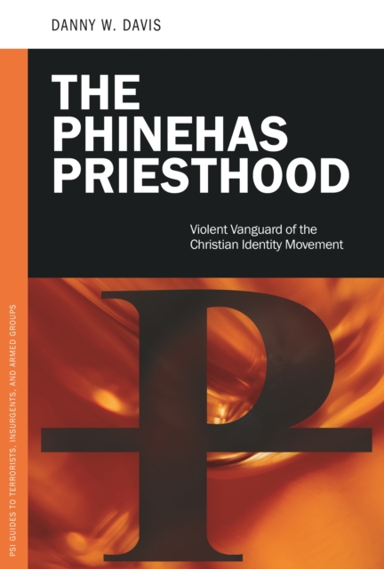 The Phinehas Priesthood : Violent Vanguard of the Christian Identity Movement, PDF eBook