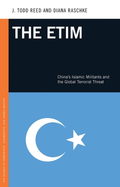 The ETIM : China's Islamic Militants and the Global Terrorist Threat, Hardback Book