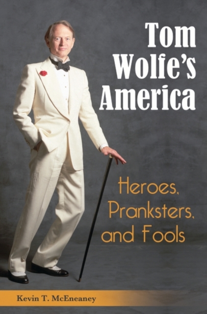 Tom Wolfe's America : Heroes, Pranksters, and Fools, Hardback Book