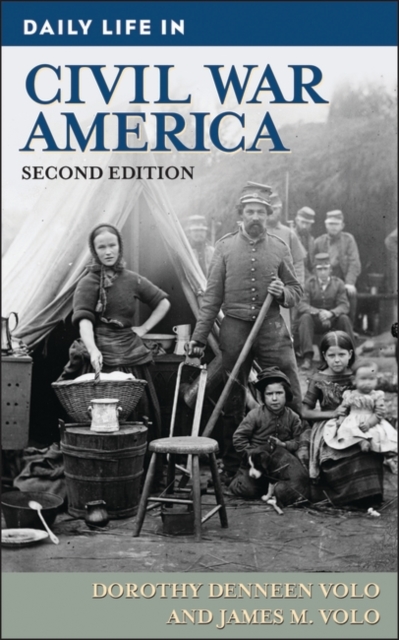 Daily Life in Civil War America, 2nd Edition, Hardback Book