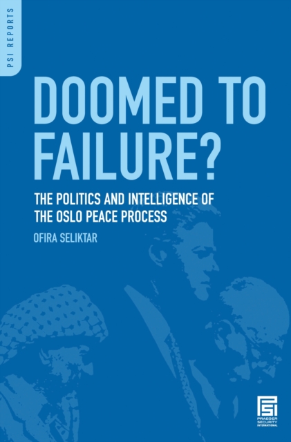 Doomed to Failure? : The Politics and Intelligence of the Oslo Peace Process, PDF eBook