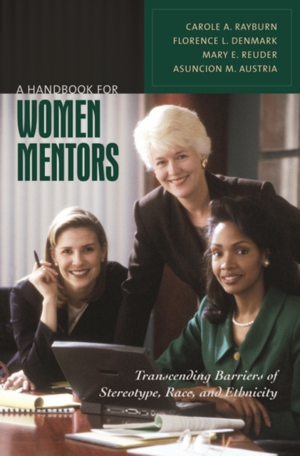 A Handbook for Women Mentors : Transcending Barriers of Stereotype, Race, and Ethnicity, Hardback Book